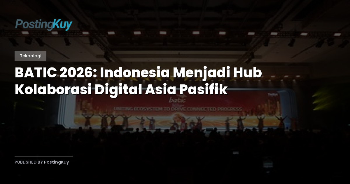 BATIC 2026: Indonesia Menjadi Hub Kolaborasi Digital Asia Pasifik