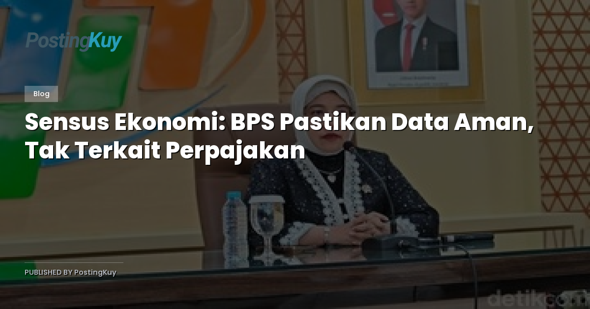 Sensus Ekonomi: BPS Pastikan Data Aman, Tak Terkait Perpajakan