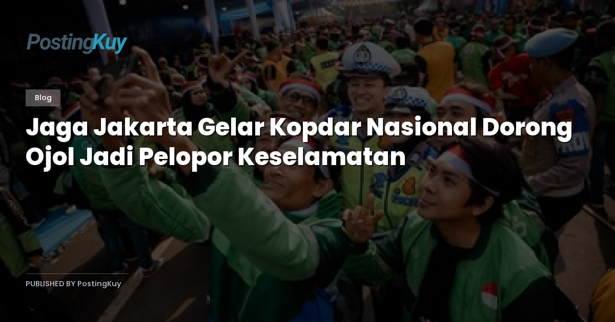 Jaga Jakarta Gelar Kopdar Nasional Dorong Ojol Jadi Pelopor Keselamatan