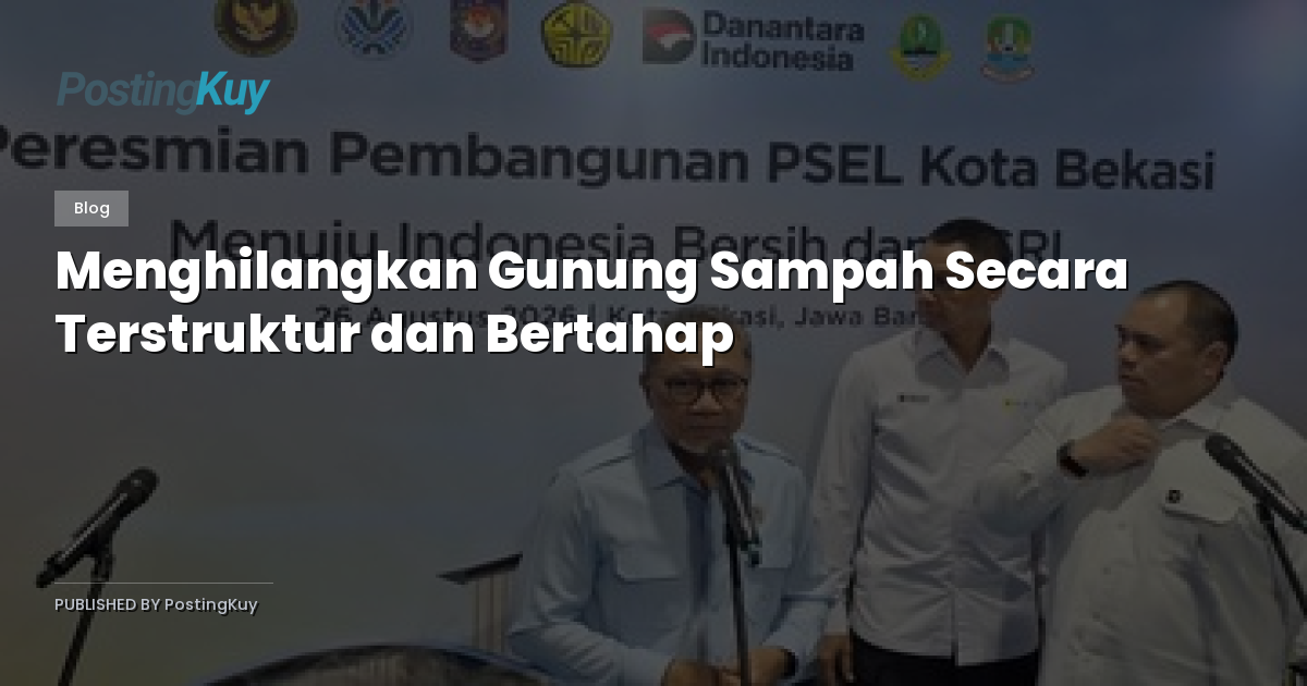 Menghilangkan Gunung Sampah Secara Terstruktur dan Bertahap