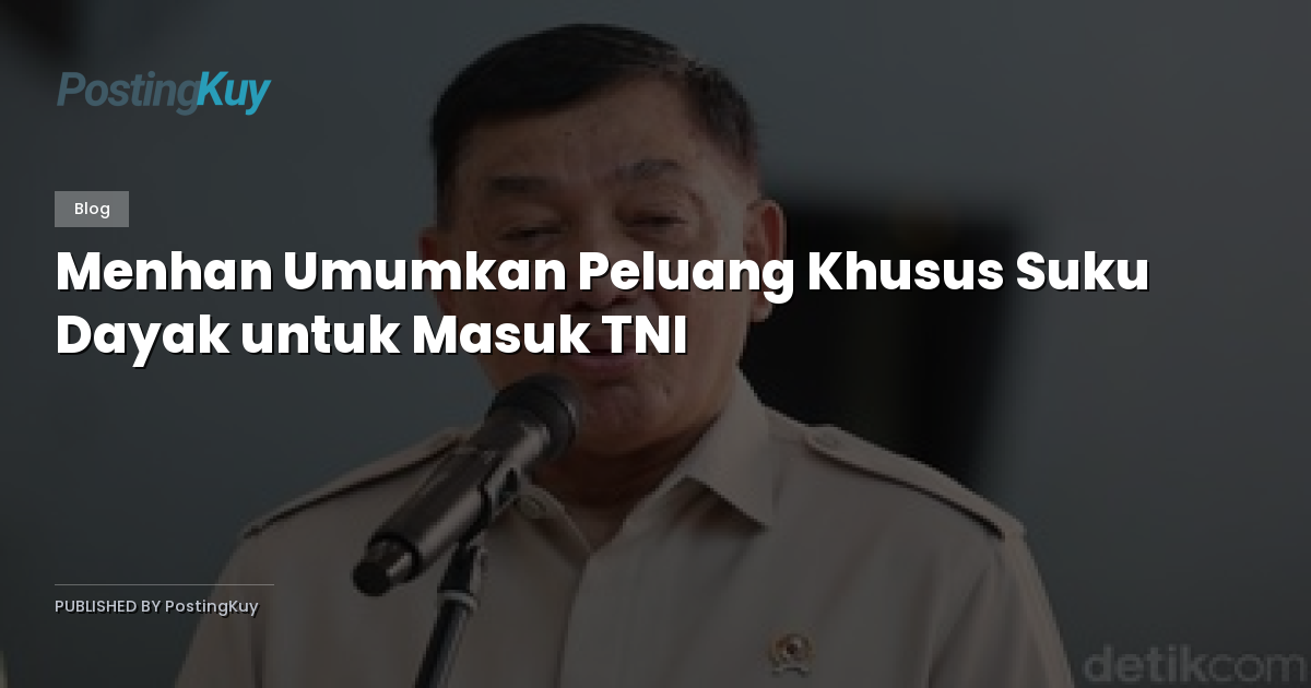 Menhan Umumkan Peluang Khusus Suku Dayak untuk Masuk TNI
