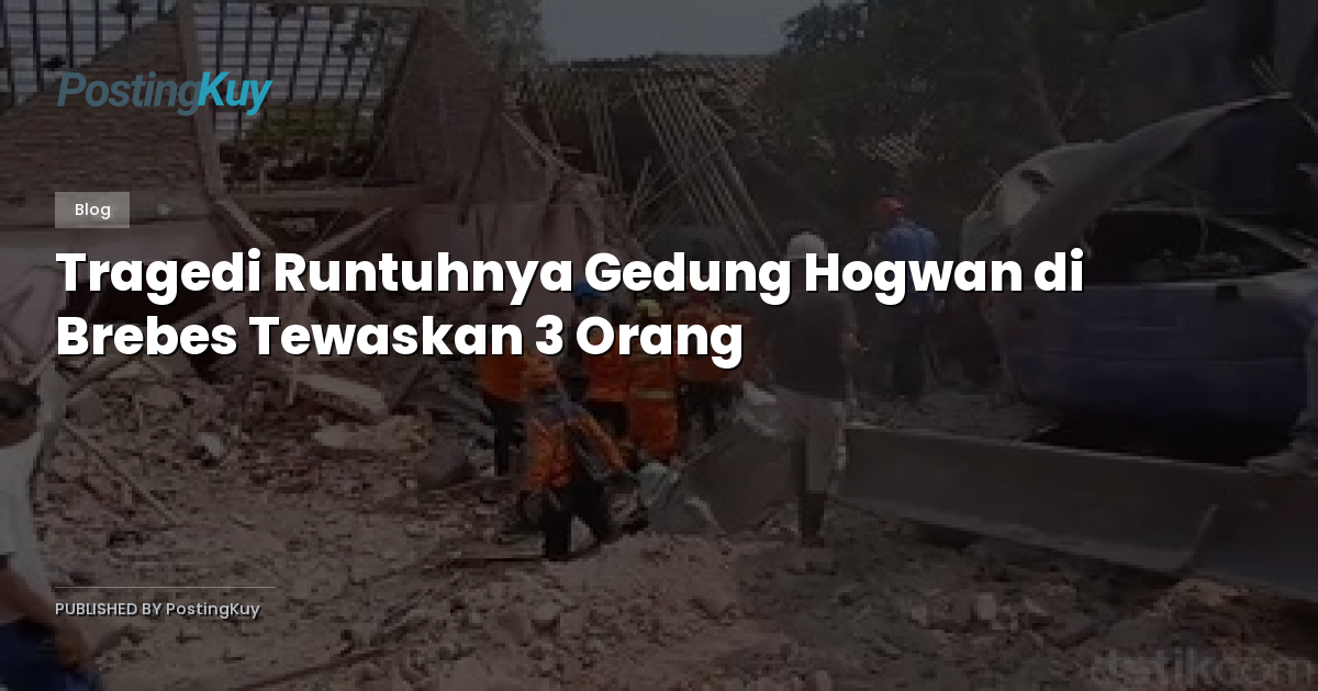 Tragedi Runtuhnya Gedung Hogwan di Brebes Tewaskan 3 Orang