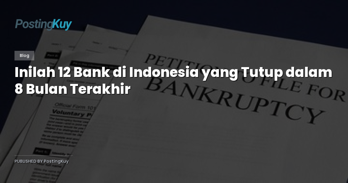 Inilah 12 Bank di Indonesia yang Tutup dalam 8 Bulan Terakhir