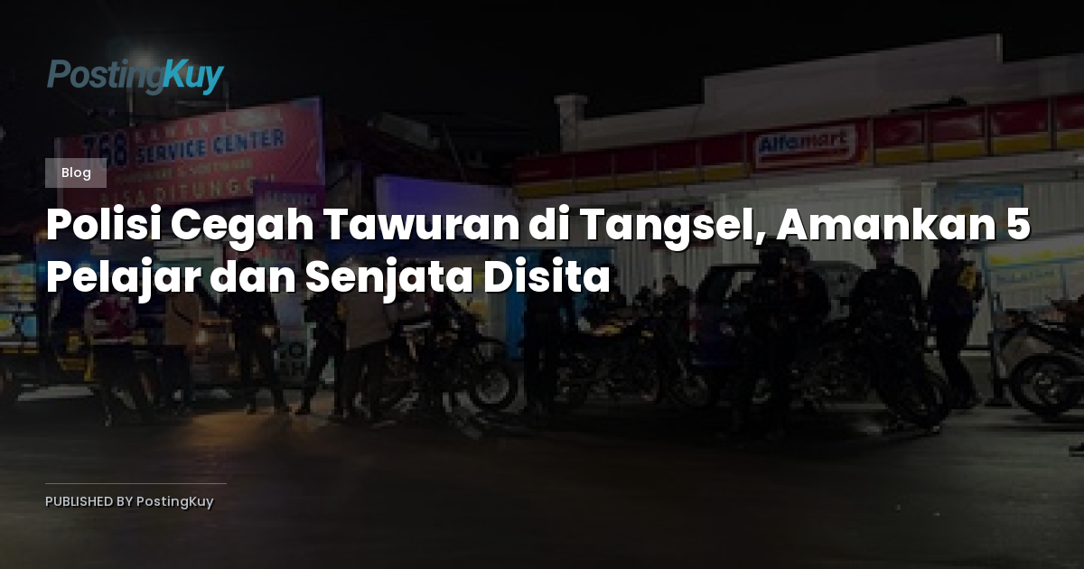 Polisi Cegah Tawuran di Tangsel, Amankan 5 Pelajar dan Senjata Disita