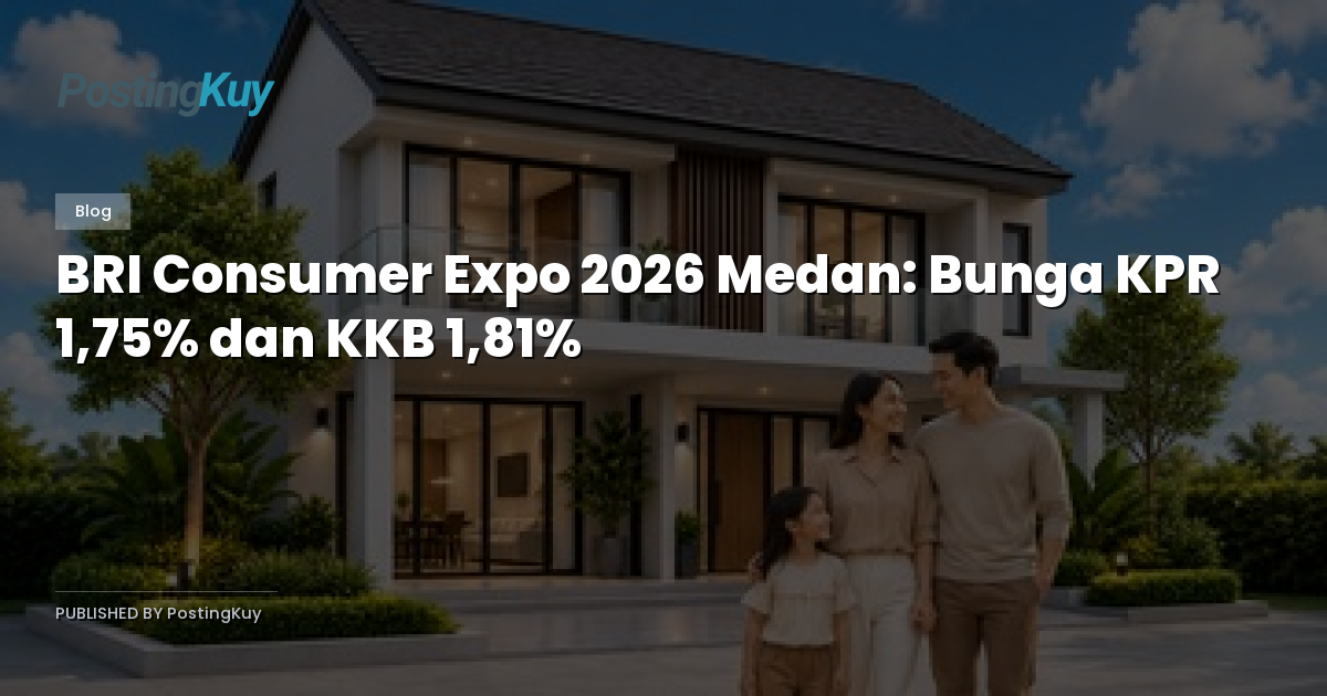 BRI Consumer Expo 2026 Medan: Bunga KPR 1,75% dan KKB 1,81%