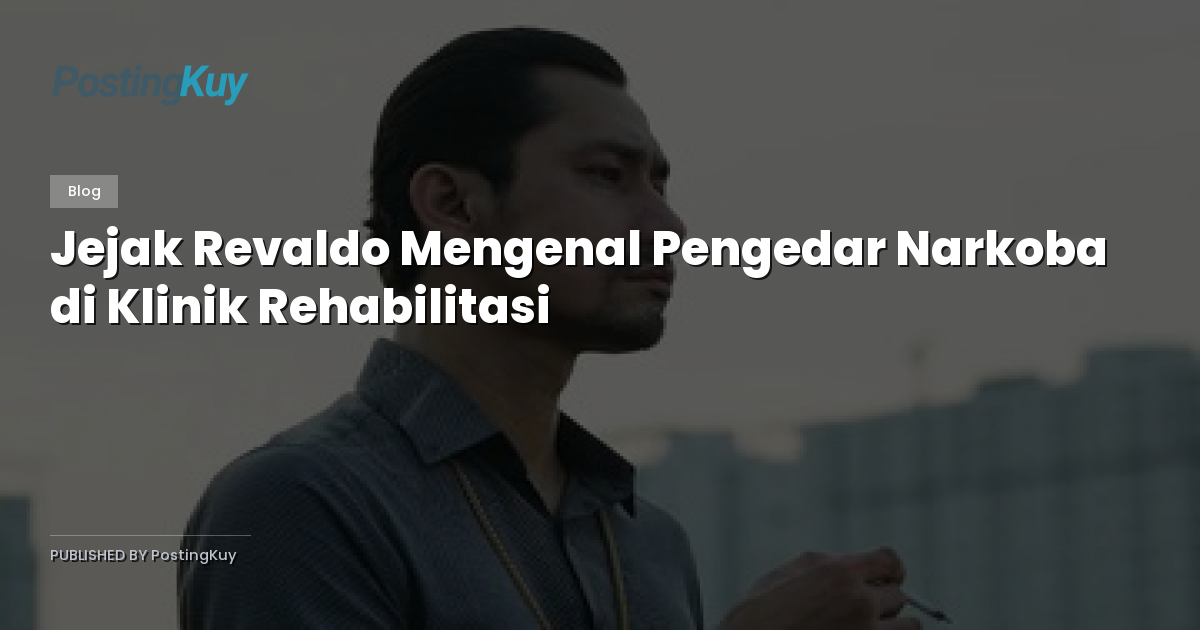 Jejak Revaldo Mengenal Pengedar Narkoba di Klinik Rehabilitasi