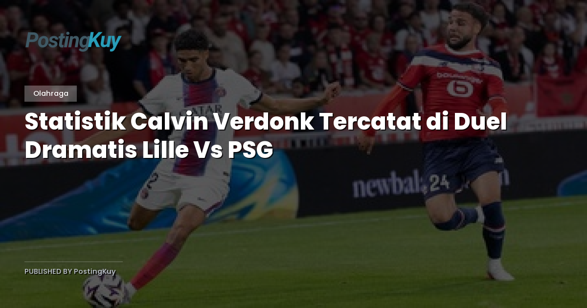 Statistik Calvin Verdonk Tercatat di Duel Dramatis Lille Vs PSG