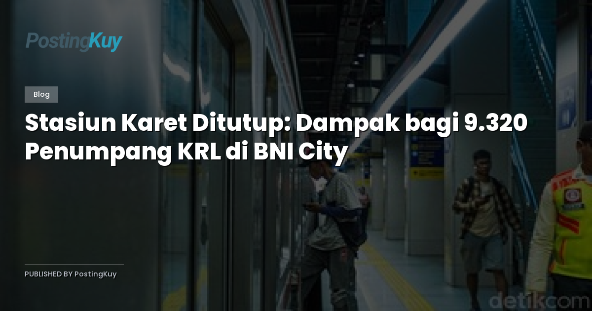 Stasiun Karet Ditutup: Dampak bagi 9.320 Penumpang KRL di BNI City