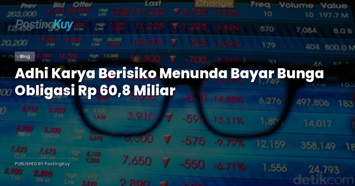 Adhi Karya Berisiko Menunda Bayar Bunga Obligasi Rp 60,8 Miliar