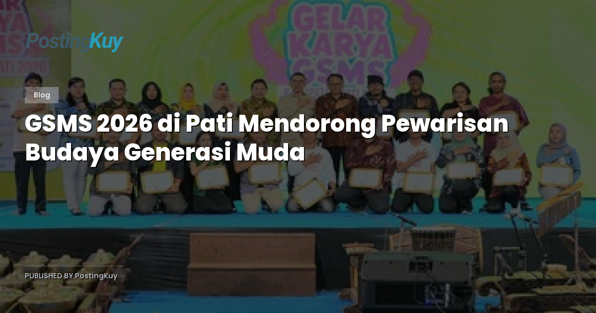GSMS 2026 di Pati Mendorong Pewarisan Budaya Generasi Muda