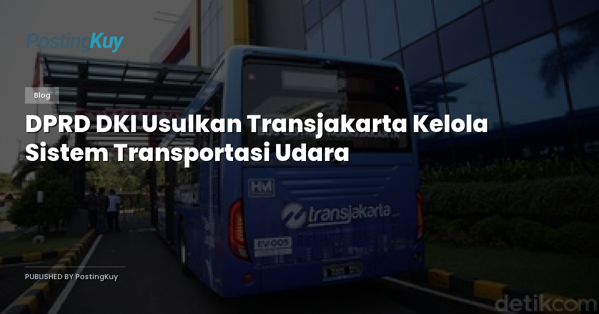 DPRD DKI Usulkan Transjakarta Kelola Sistem Transportasi Udara