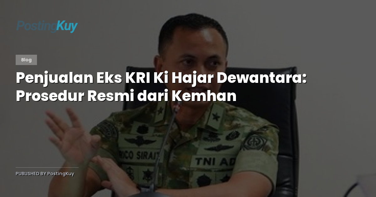 Penjualan Eks KRI Ki Hajar Dewantara: Prosedur Resmi dari Kemhan