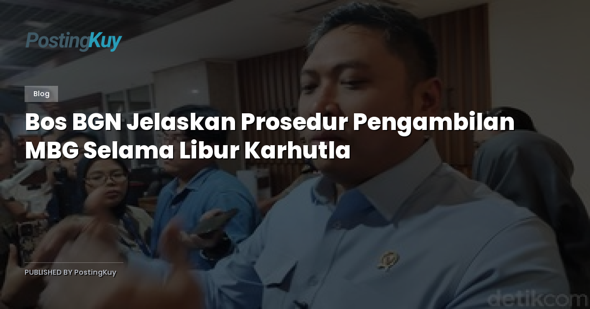 Bos BGN Jelaskan Prosedur Pengambilan MBG Selama Libur Karhutla