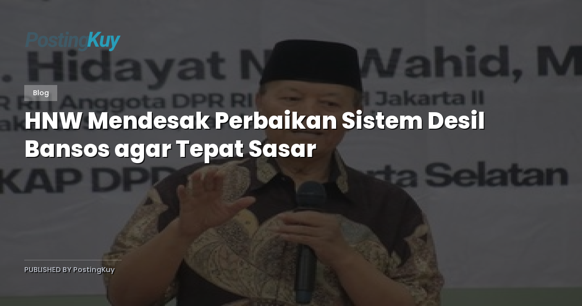 HNW Mendesak Perbaikan Sistem Desil Bansos agar Tepat Sasar