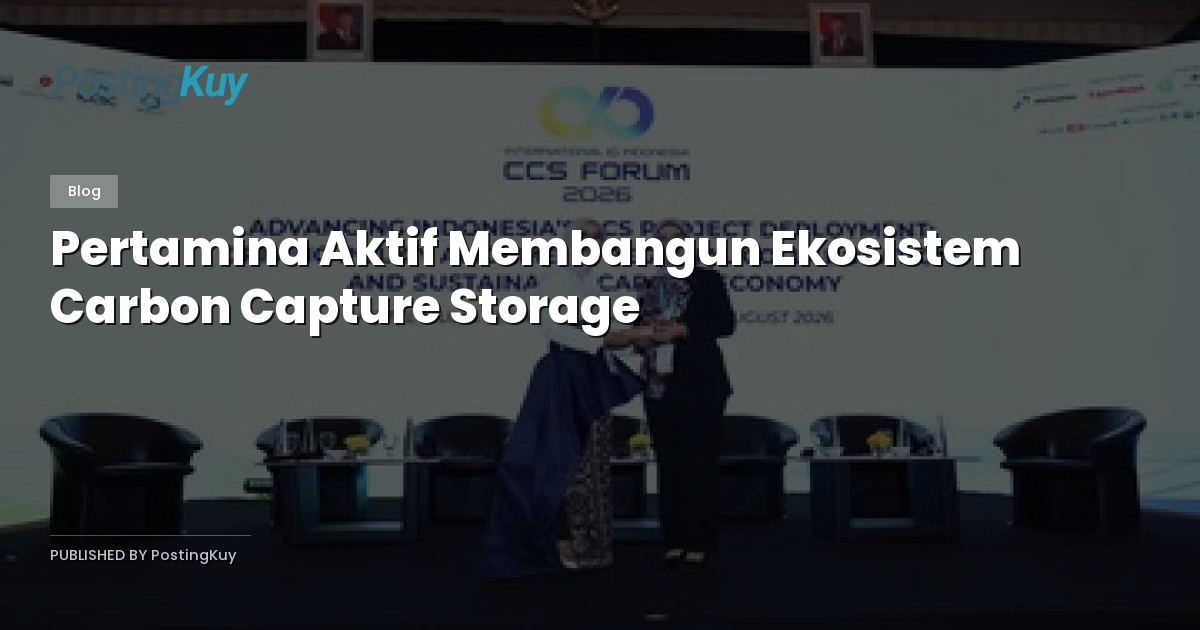 Pertamina Aktif Membangun Ekosistem Carbon Capture Storage