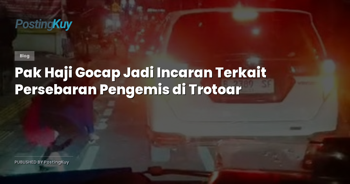 Pak Haji Gocap Jadi Incaran Terkait Persebaran Pengemis di Trotoar