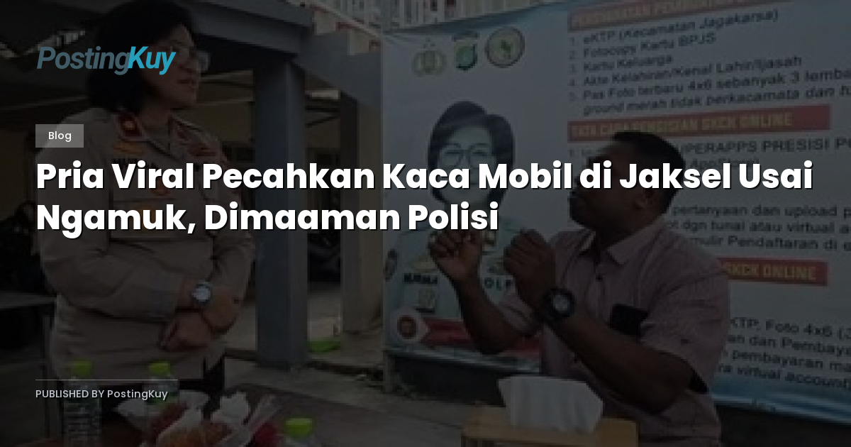 Pria Viral Pecahkan Kaca Mobil di Jaksel Usai Ngamuk, Dimaaman Polisi
