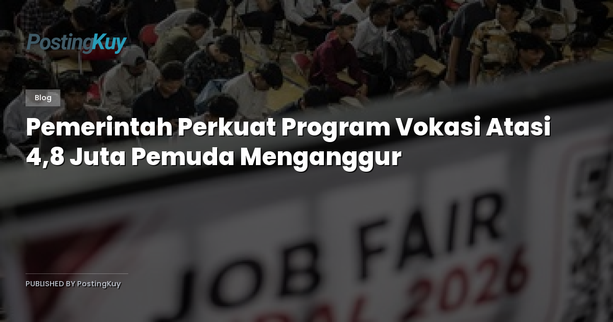 Pemerintah Perkuat Program Vokasi Atasi 4,8 Juta Pemuda Menganggur