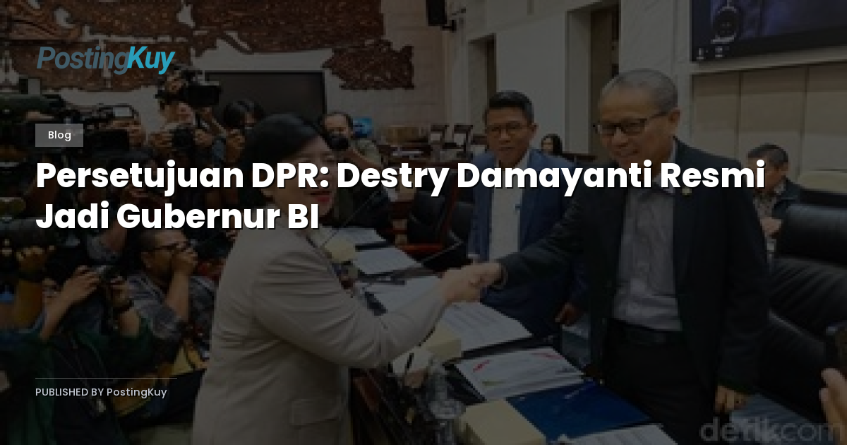 Persetujuan DPR: Destry Damayanti Resmi Jadi Gubernur BI