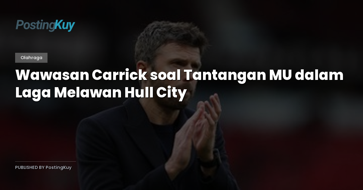 Wawasan Carrick soal Tantangan MU dalam Laga Melawan Hull City
