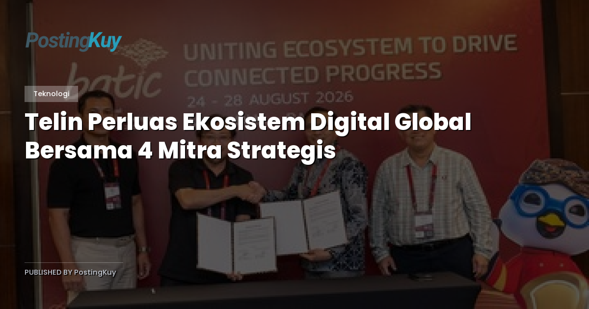 Telin Perluas Ekosistem Digital Global Bersama 4 Mitra Strategis