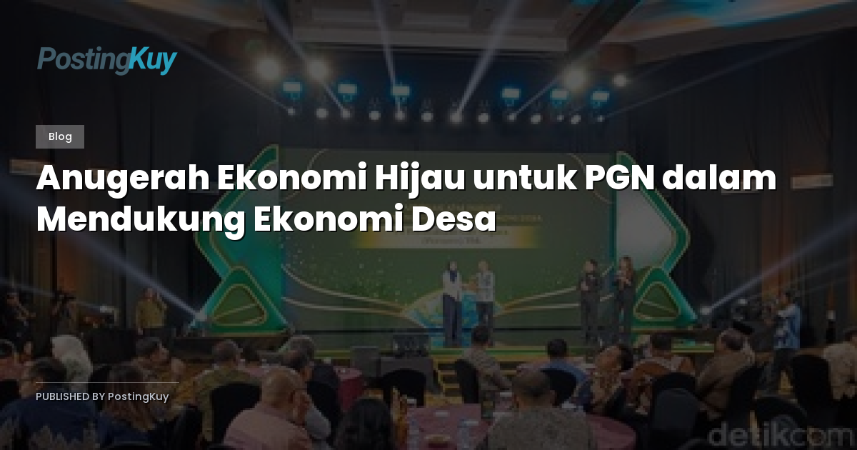 Anugerah Ekonomi Hijau untuk PGN dalam Mendukung Ekonomi Desa
