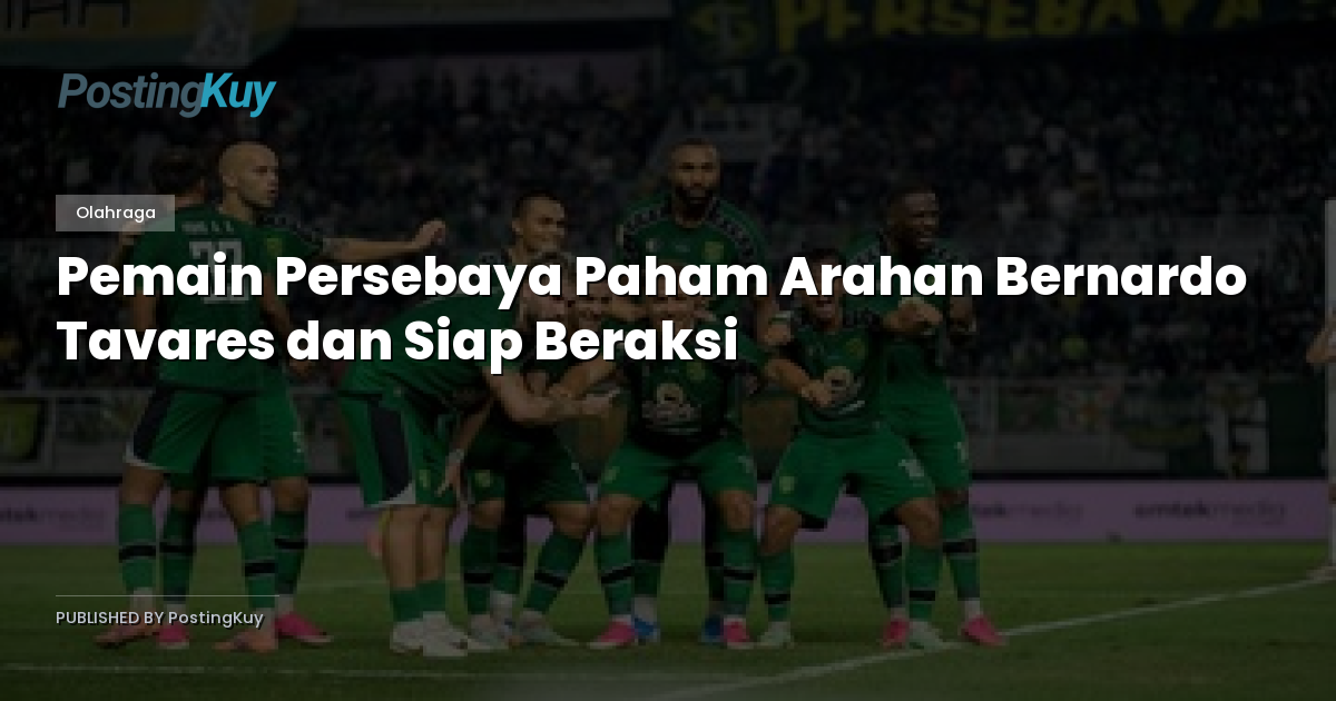 Pemain Persebaya Paham Arahan Bernardo Tavares dan Siap Beraksi