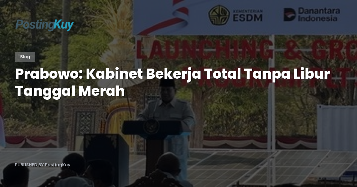 Prabowo: Kabinet Bekerja Total Tanpa Libur Tanggal Merah