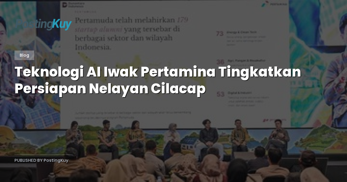 Teknologi AI Iwak Pertamina Tingkatkan Persiapan Nelayan Cilacap