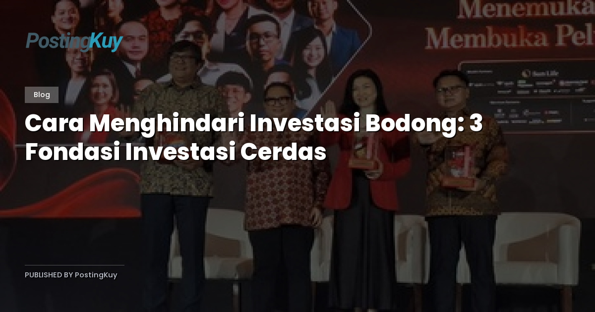 Cara Menghindari Investasi Bodong: 3 Fondasi Investasi Cerdas