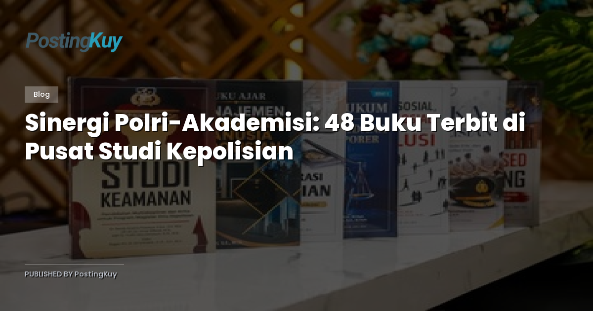 Sinergi Polri-Akademisi: 48 Buku Terbit di Pusat Studi Kepolisian