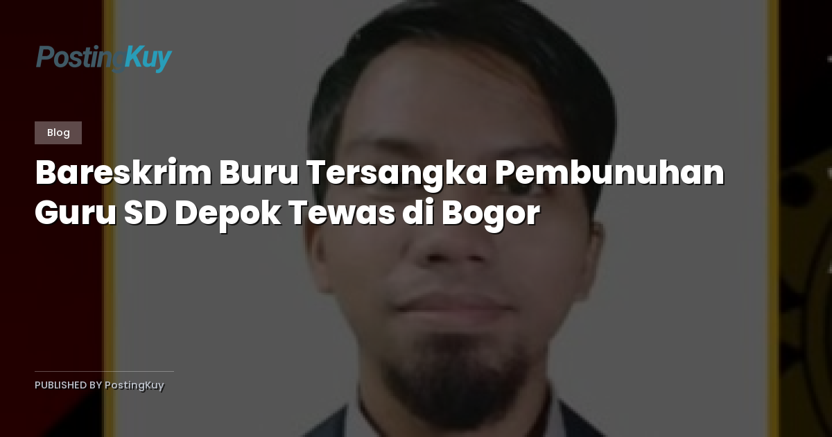 Bareskrim Buru Tersangka Pembunuhan Guru SD Depok Tewas di Bogor
