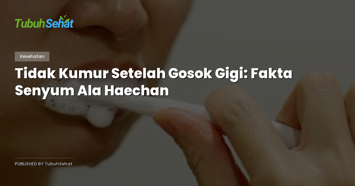 Tidak Kumur Setelah Gosok Gigi: Fakta Senyum Ala Haechan