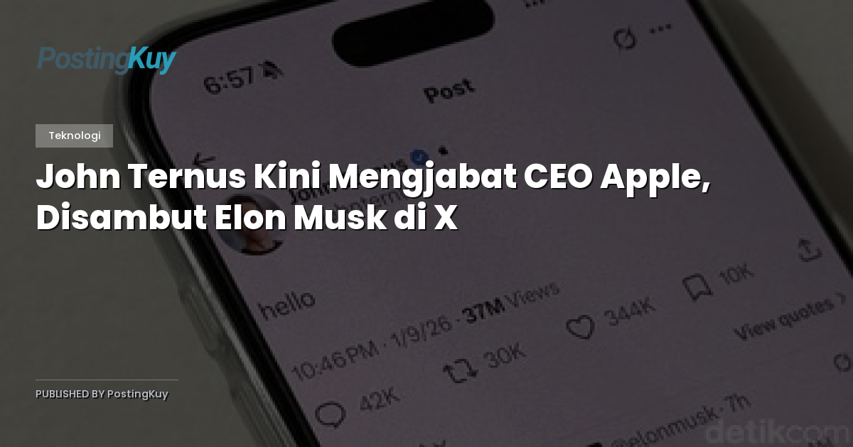 John Ternus Kini Mengjabat CEO Apple, Disambut Elon Musk di X