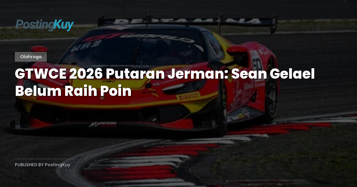 GTWCE 2026 Putaran Jerman: Sean Gelael Belum Raih Poin