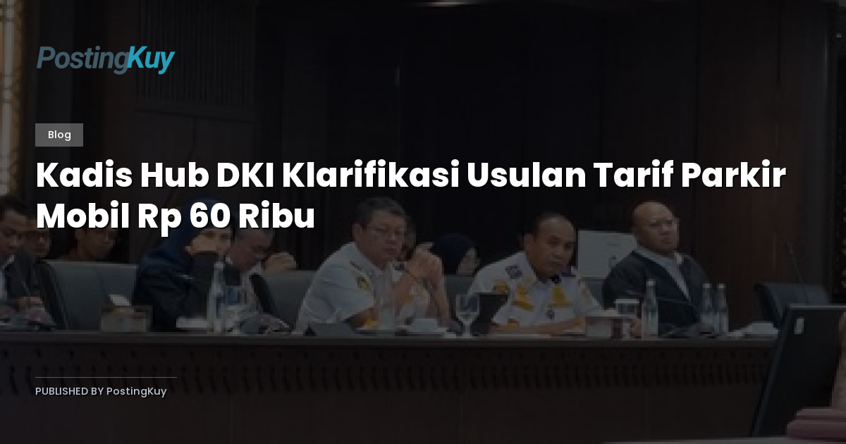 Kadis Hub DKI Klarifikasi Usulan Tarif Parkir Mobil Rp 60 Ribu