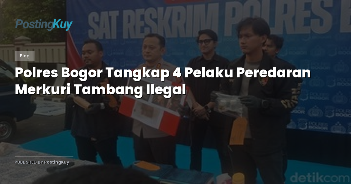 Polres Bogor Tangkap 4 Pelaku Peredaran Merkuri Tambang Ilegal