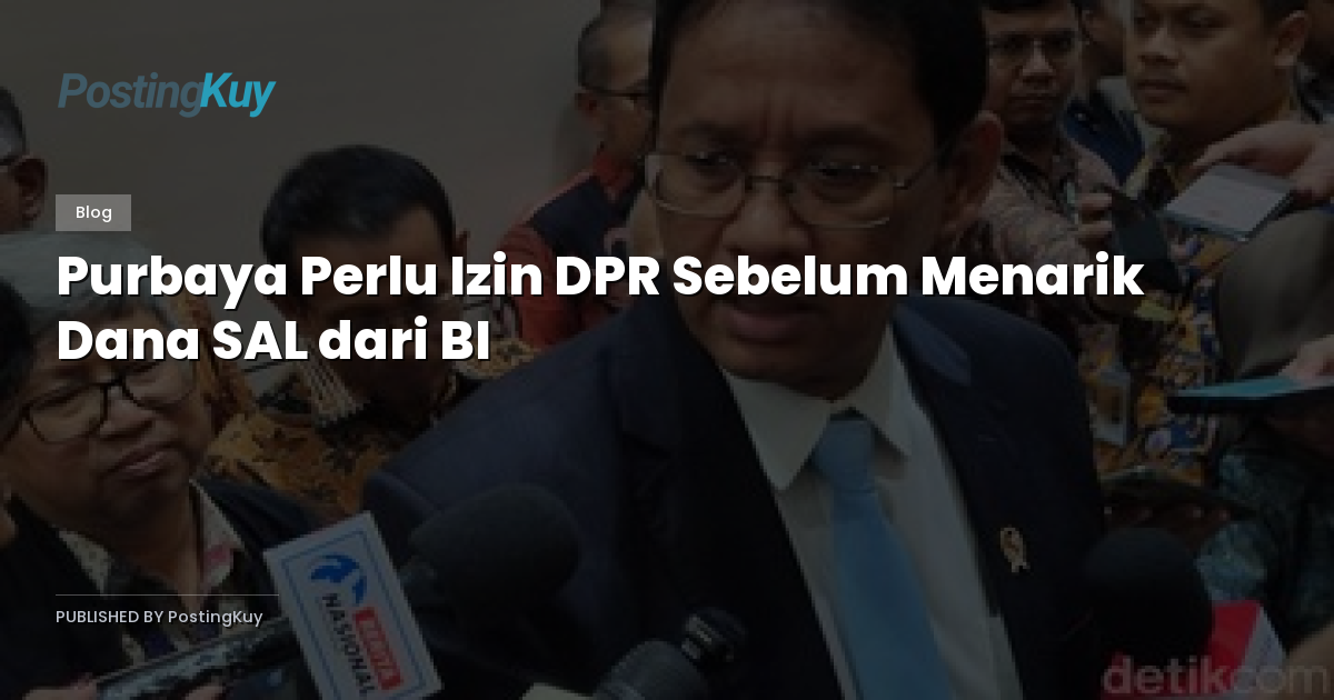 Purbaya Perlu Izin DPR Sebelum Menarik Dana SAL dari BI
