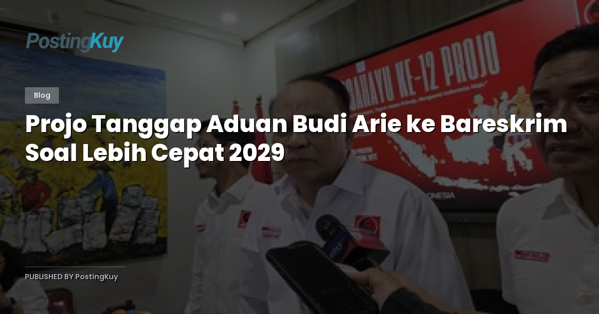 Projo Tanggap Aduan Budi Arie ke Bareskrim Soal Lebih Cepat 2029