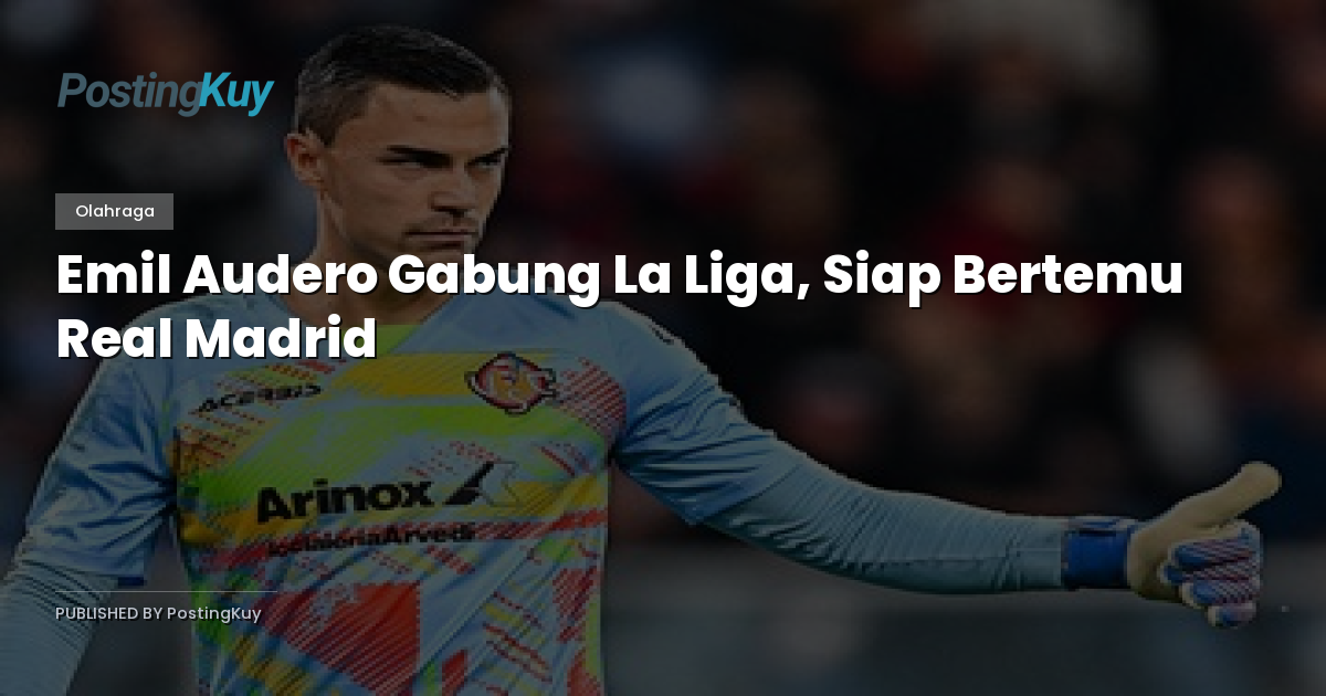 Emil Audero Gabung La Liga, Siap Bertemu Real Madrid