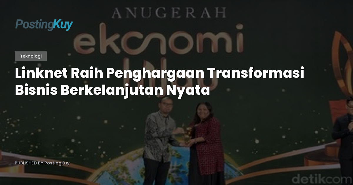 Linknet Raih Penghargaan Transformasi Bisnis Berkelanjutan Nyata