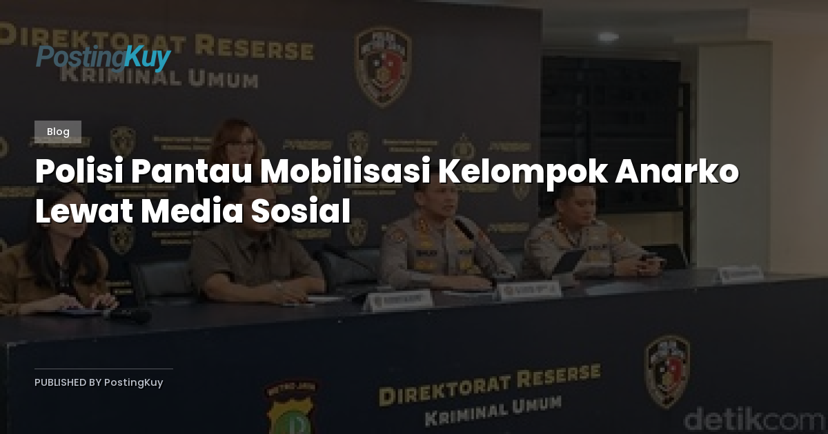 Polisi Pantau Mobilisasi Kelompok Anarko Lewat Media Sosial