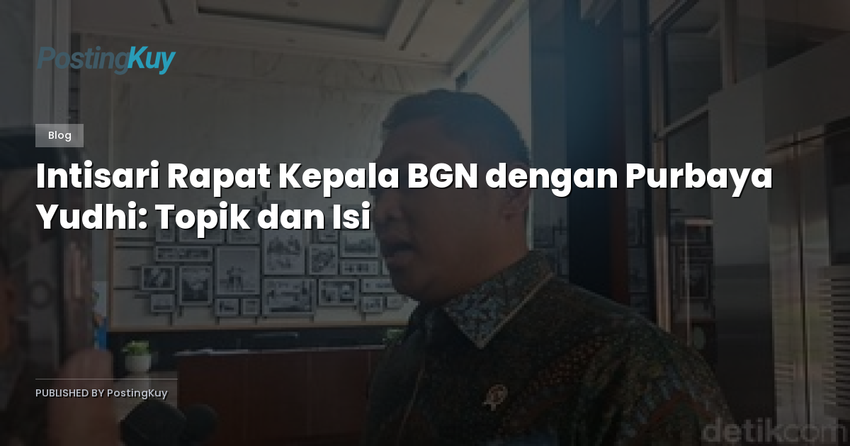 Intisari Rapat Kepala BGN dengan Purbaya Yudhi: Topik dan Isi