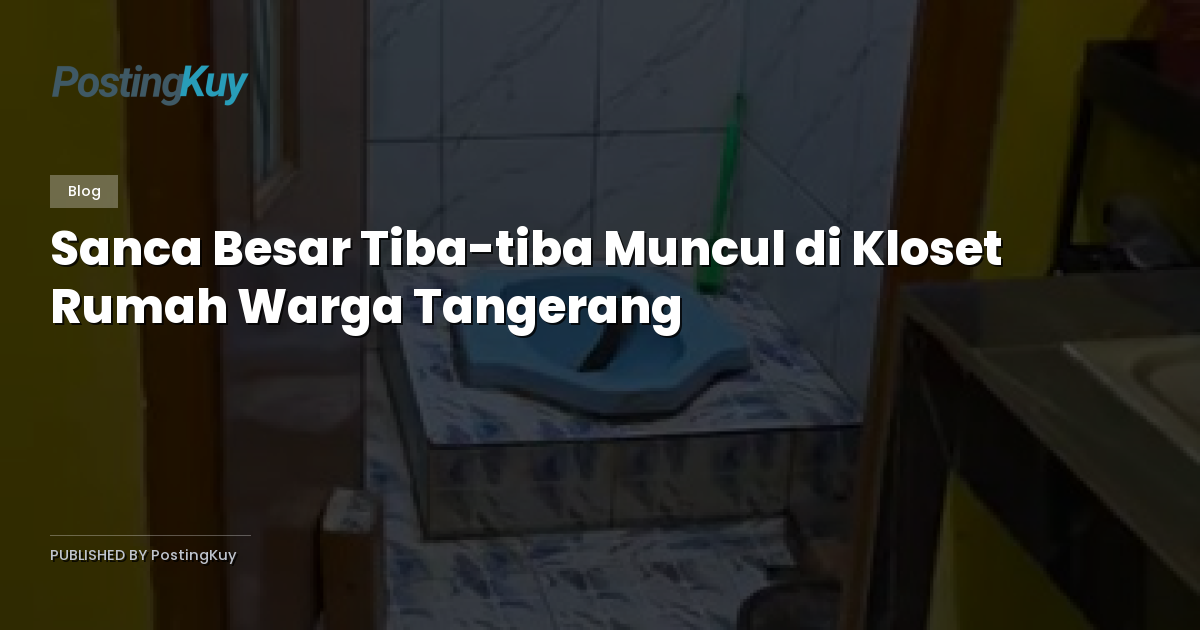 Sanca Besar Tiba-tiba Muncul di Kloset Rumah Warga Tangerang
