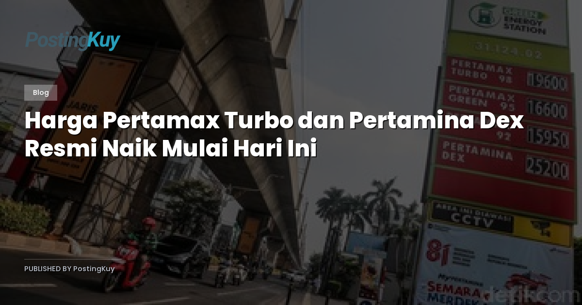 Harga Pertamax Turbo dan Pertamina Dex Resmi Naik Mulai Hari Ini