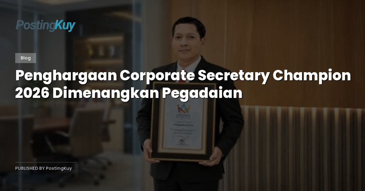 Penghargaan Corporate Secretary Champion 2026 Dimenangkan Pegadaian