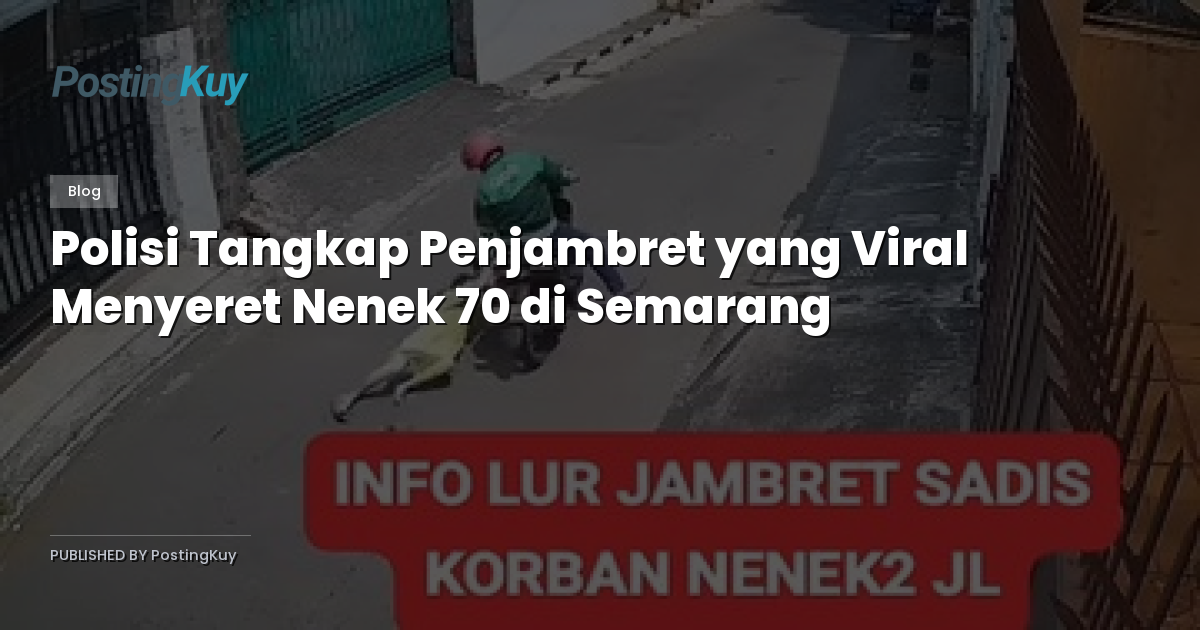 Polisi Tangkap Penjambret yang Viral Menyeret Nenek 70 di Semarang