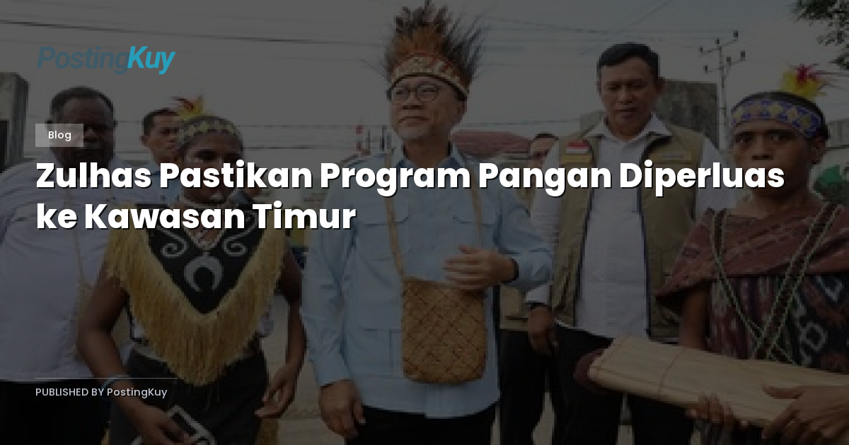 Zulhas Pastikan Program Pangan Diperluas ke Kawasan Timur