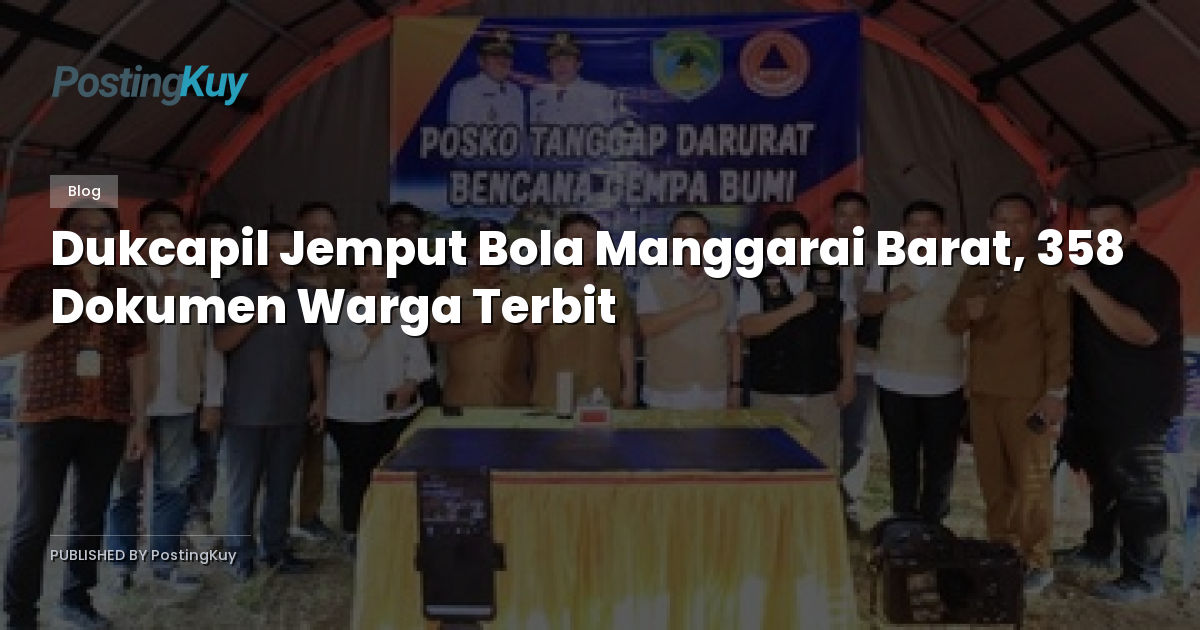 Dukcapil Jemput Bola Manggarai Barat, 358 Dokumen Warga Terbit