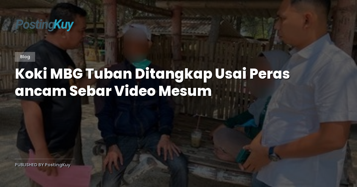 Koki MBG Tuban Ditangkap Usai Peras ancam Sebar Video Mesum